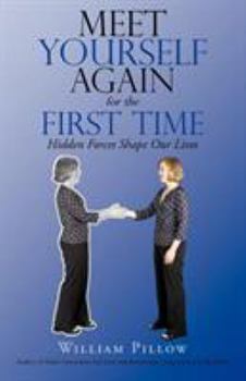 Paperback Meet Yourself Again for the First Time: Hidden Forces Shape Our Lives Book