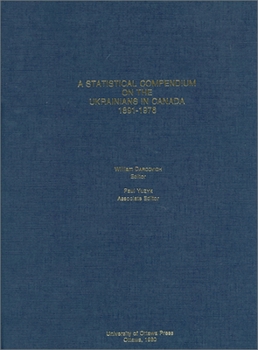 Hardcover A Statistical Compendium on the Ukrainians in Canada: 1891-1976 Book