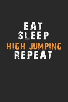 Eat Sleep High jumping Repeat Notebook: Lined Notebook / Journal Gift, 120 Pages, 6x9, Soft Cover, Matte Finish