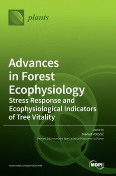 Hardcover Advances in Forest Ecophysiology: Stress Response and Ecophysiological Indicators of Tree Vitality Book