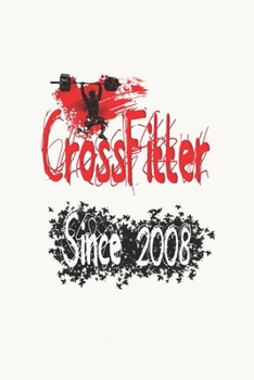 CrossFitter Since 2008: Notebook Birthday CrossFit Gift, Lined Notebook / Journal Gift, 120 Pages, 6x9, Soft Cover, Matte Finish.