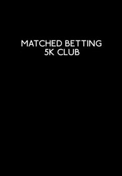 Matched Betting 5k Club: Matched Betting & Casino Offers Book - 120 Lined Blank Pages Record Matched Betting Details, Offers, And Casino Needs
