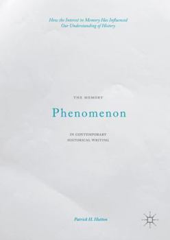 Hardcover The Memory Phenomenon in Contemporary Historical Writing: How the Interest in Memory Has Influenced Our Understanding of History Book