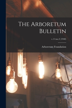 Paperback The Arboretum Bulletin; v.11: no.3 (1948) Book