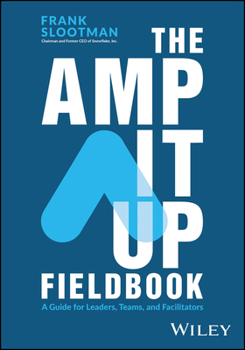 Paperback The Amp It Up Fieldbook: A Guide for Leaders, Teams, and Facilitators Book