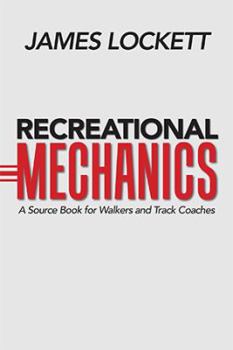 Paperback Recreational Mechanics: A Source Book for Walkers and Track Coaches Book