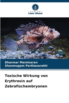Toxische Wirkung von Erythrosin auf Zebrafischembryonen (German Edition)