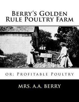 Paperback Berry's Golden Rule Poultry Farm: or; Profitable Poultry Book