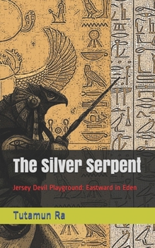 Paperback The Silver Serpent: Jersey Devil Playground: Eastward in Eden Book