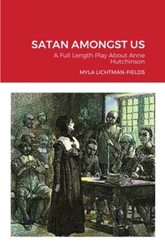 Paperback Satan Amongst Us: A Full Length Play About Anne Hutchinson Book