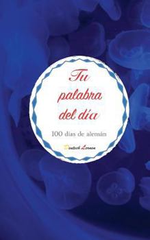 Paperback Tu Palabra del Día. 100 Días de Alemán [Spanish] Book