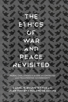 Paperback The Ethics of War and Peace Revisited: Moral Challenges in an Era of Contested and Fragmented Sovereignty Book