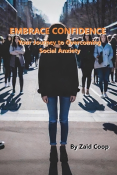 Paperback Embrace Confidence: Your Journey to Overcoming Social Anxiety Book