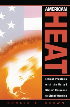 American Heat: Ethical Problems with the United States' Response to Global Warming (Studies in Social, Political, and Legal Philosophy)
