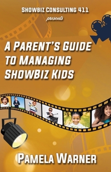 Paperback ShowBiz Consulting 411 presents: A Parent's Guide to Managing Showbiz Kids Book