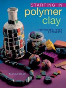 Paperback Starting in Polymer Clay: Techniques, Tools & Projects Book