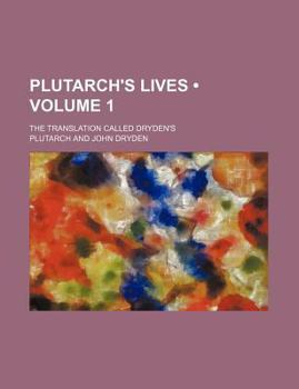 Paperback Plutarch's Lives (Volume 1); The Translation Called Dryden's Book
