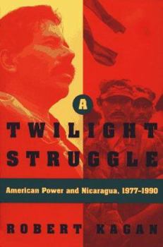 Hardcover A Twilight Struggle: American Power and Nicaragua, 1977-1990 Book