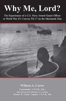 Paperback Why Me, Lord?: The Experiences of A U.S. Navy Officer in World War II's Convoy Pq 17 on the Murmansk Run Book