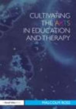 Paperback Cultivating the Arts in Education and Therapy Book