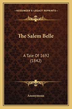 The Salem Belle: A Tale Of 1692 (1842)