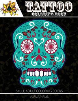 Tattoo Coloring Book: black page Modern and Neo-Traditional Tattoo Designs Including Sugar Skulls, Mandalas and More (Tattoo Coloring Books for Adults)