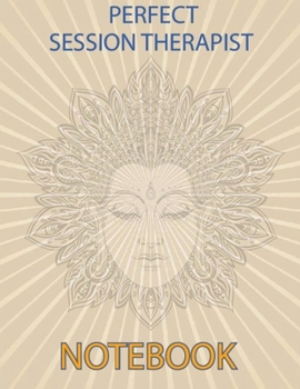 Paperback Perfect Session Therapist Notebook: Notebook for Therapist Counselors Coaches and Social Worker The most all-in-one Recommended Logbook by professiona Book