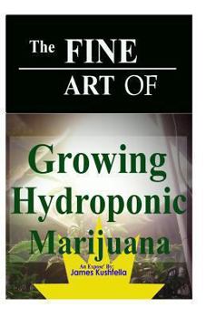 Paperback The Fine Art Of Growing Hydroponic Marijuana Book