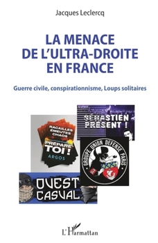 La menace de l'ultra-droite en France: Guerre civile, conspirationnisme, Loups solitaires (French Edition)