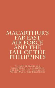 Paperback Macarthur's Far East Air Force and the Fall of the Philippines Book