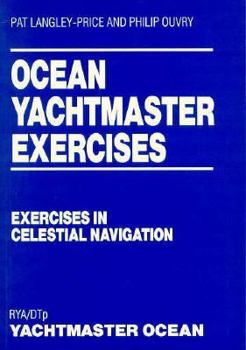 Paperback Ocean Yachtmaster Exercises: Exercises in Celestial Navigation Book