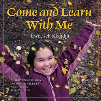 Come and Learn With Me / Éwo, séh  Kedįdįh - Book  of the Land Is Our Storybook