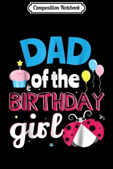 Composition Notebook: Ladybug Birthday Party Funny Dad Cute Lady Bug Gift Journal/Notebook Blank Lined Ruled 6x9 100 Pages