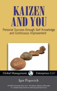 Paperback Kaizen and You: Achieving Success Through Self Knowledge and Constant Improvement Book