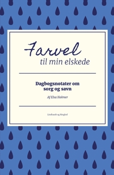 Paperback Farvel til min elskede. Dagbogsnotater om sorg og savn [Danish] Book