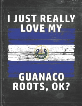 I Just Really Like Love My Guanaco Roots: El Salvador Pride Personalized Customized Gift  Undated Planner Daily Weekly Monthly Calendar Organizer Journal