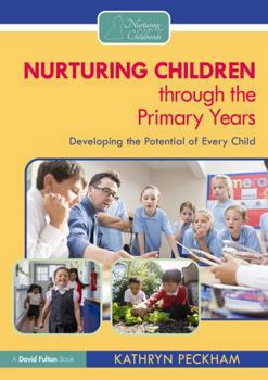 Paperback Nurturing Children Through the Primary Years: Developing the Potential of Every Child Book