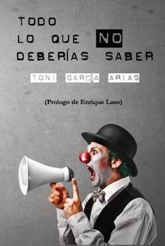 Paperback Todo lo que NO deberias saber: Artículos de opinión [Spanish] Book
