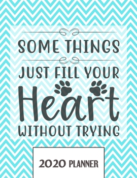 Paperback Somethings Just Fill Your Heart Without Trying 2020 Planner: Un-Dated Planner Gift Notebook for Dog and Puppy Lovers Book