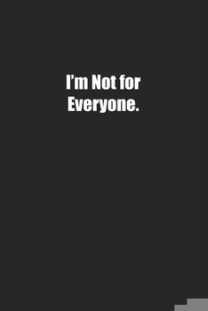 Paperback I'm Not for Everyone.: Lined notebook Book