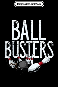 Paperback Composition Notebook: Ball Busters Bowling Couples Matching Bowling Journal/Notebook Blank Lined Ruled 6x9 100 Pages Book