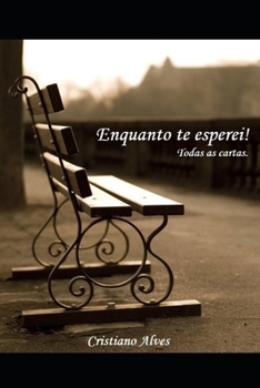 Paperback Enquanto te esperei: Todas as cartas [Portuguese] Book