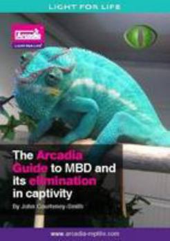 Paperback The Arcadia Guide to MBD and Its Elimination in Captivity Book