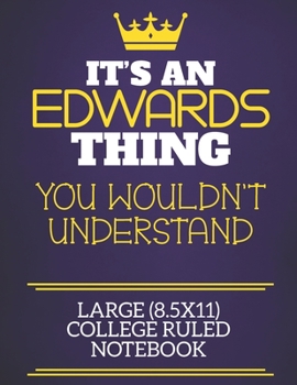 It's An Edwards Thing You Wouldn't Understand Large (8.5x11) College Ruled Notebook: Show you care with our personalised family member books, a ... books are ideal for all the family to enjoy.