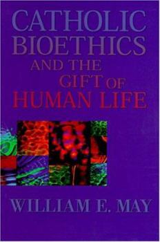 Paperback Catholic Bioethics and the Gift of Human Life Book