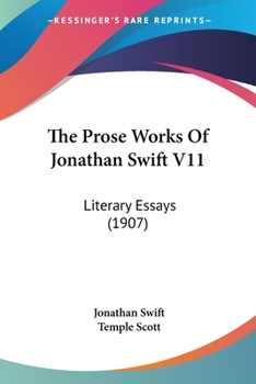 Paperback The Prose Works Of Jonathan Swift V11: Literary Essays (1907) Book