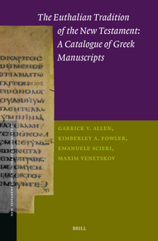 The Euthalian Tradition of the New Testament: A Catalogue of Greek Manuscripts (New Testament Tools, Studies and Documents)