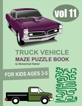 Paperback Truck Vehicle Maze Puzzle Book for Kids 3-5 - Vol 11: Easy Maze Puzzles Activity Workbook for Kids - Truck, Car, Pickup and Dump Truck Shapes Mazes Book