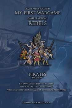 Rebels. Pirates 1680-1730: 28mm paper soldiers (My First Wargame)
