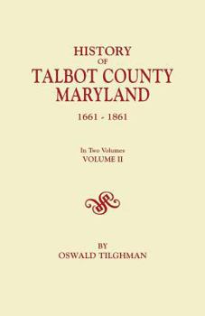 Paperback History of Talbot County, Maryland, 1661-1861. in Two Volumes. Volume II Book